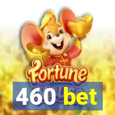 460 bet